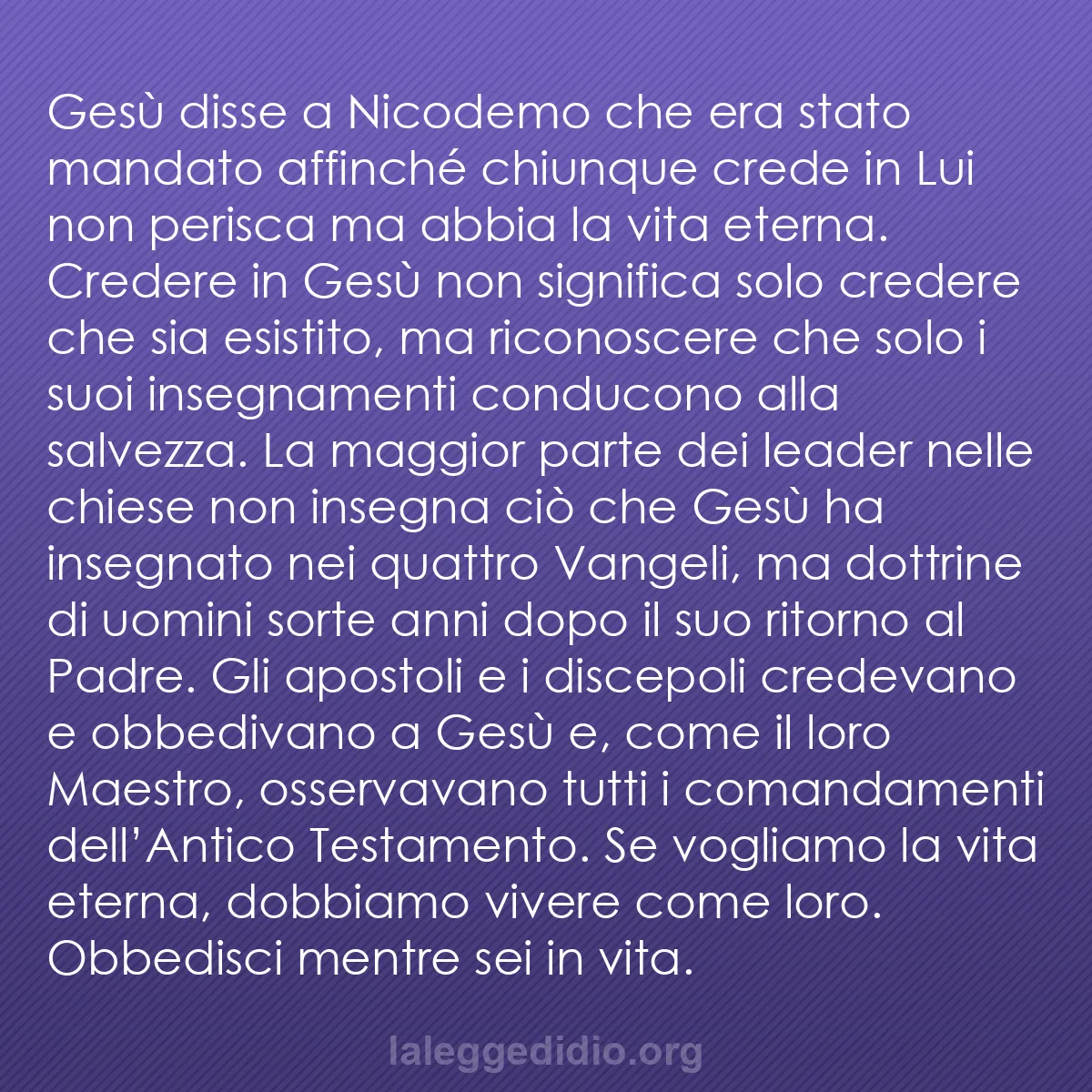 b0038 - Post sulla Legge di Dio: Gesù disse a Nicodemo che era stato mandato affinché chiunque...
