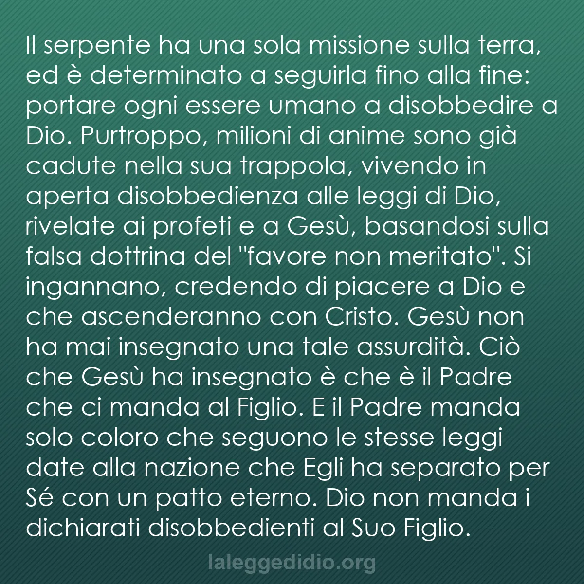 b0060 - Post sulla Legge di Dio: Il serpente ha una sola missione sulla terra, ed è determinato...