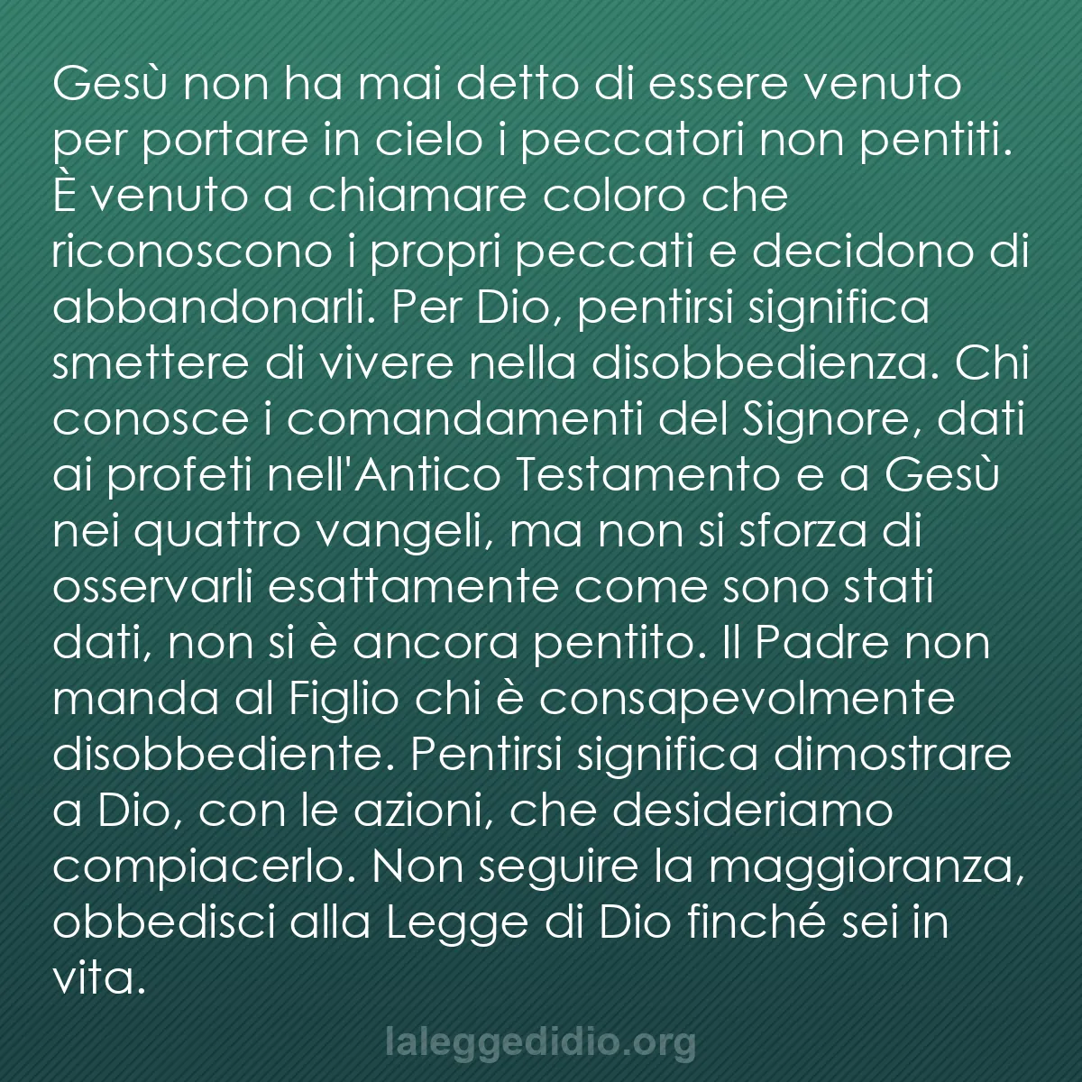 b0080 - Post sulla Legge di Dio: Gesù non ha mai detto di essere venuto per portare in cielo...