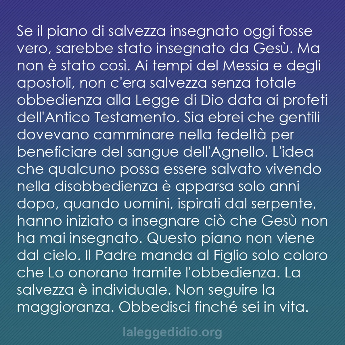 b0097 - Post sulla Legge di Dio: Se il piano di salvezza insegnato oggi fosse vero, sarebbe stato...