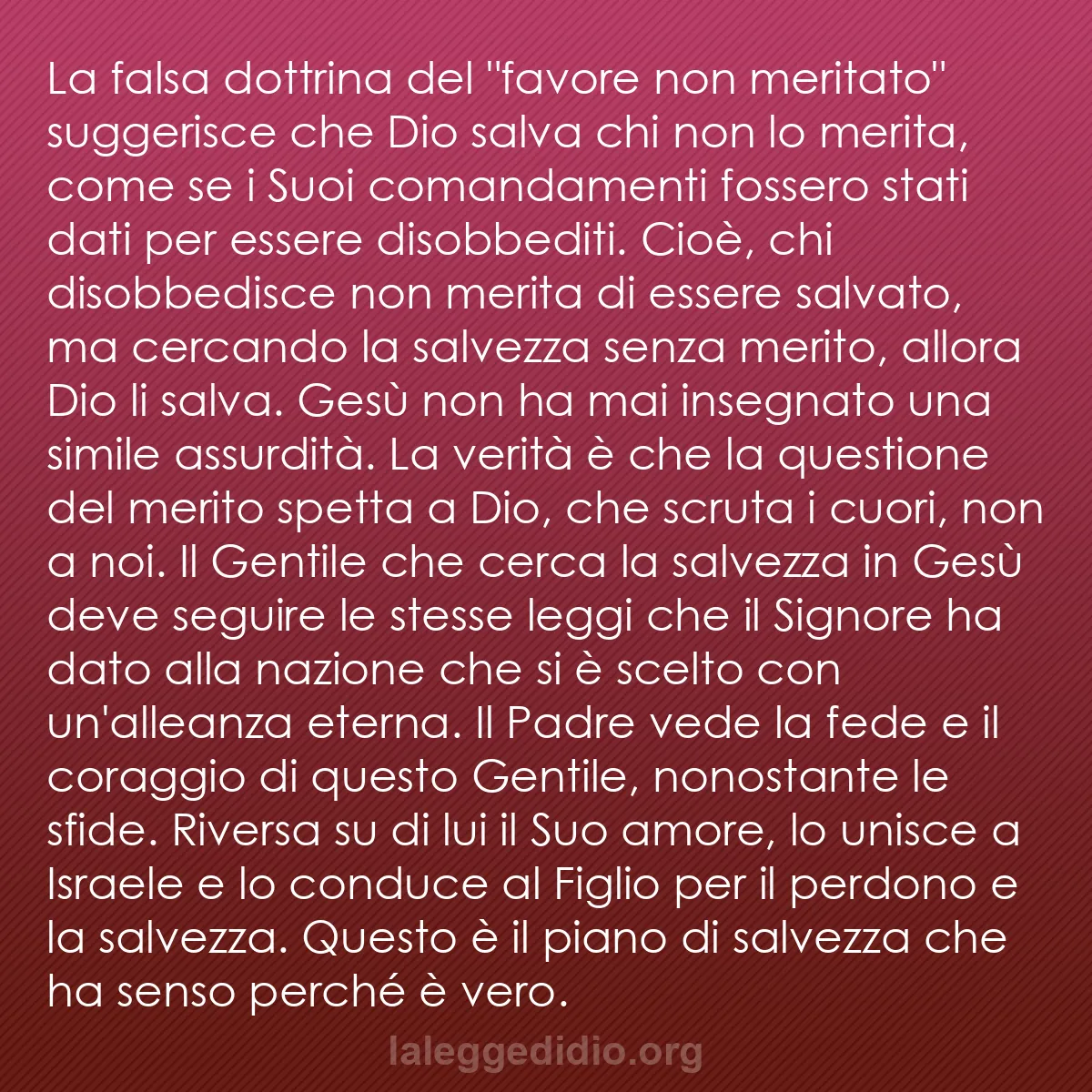 b0119 - Post sulla Legge di Dio: La falsa dottrina del "favore non meritato" suggerisce che Dio...
