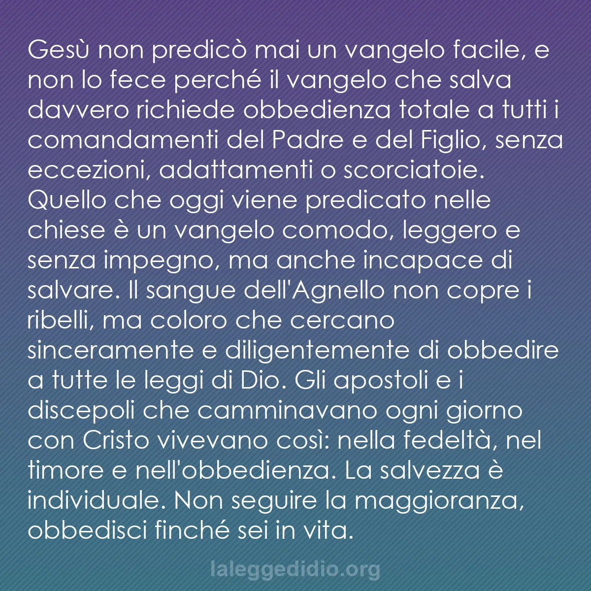 b0122 - Post sulla Legge di Dio: Gesù non predicò mai un vangelo facile, e non lo fece perché...