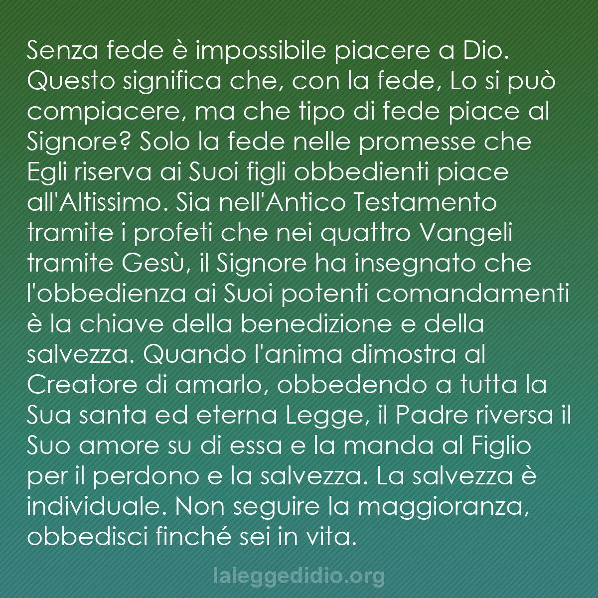 b0130 - Post sulla Legge di Dio: Senza fede è impossibile piacere a Dio. Questo significa che,...