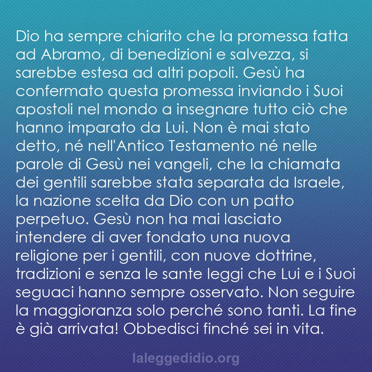 b0135 - Post sulla Legge di Dio: Dio ha sempre chiarito che la promessa fatta ad Abramo, di benedizioni...