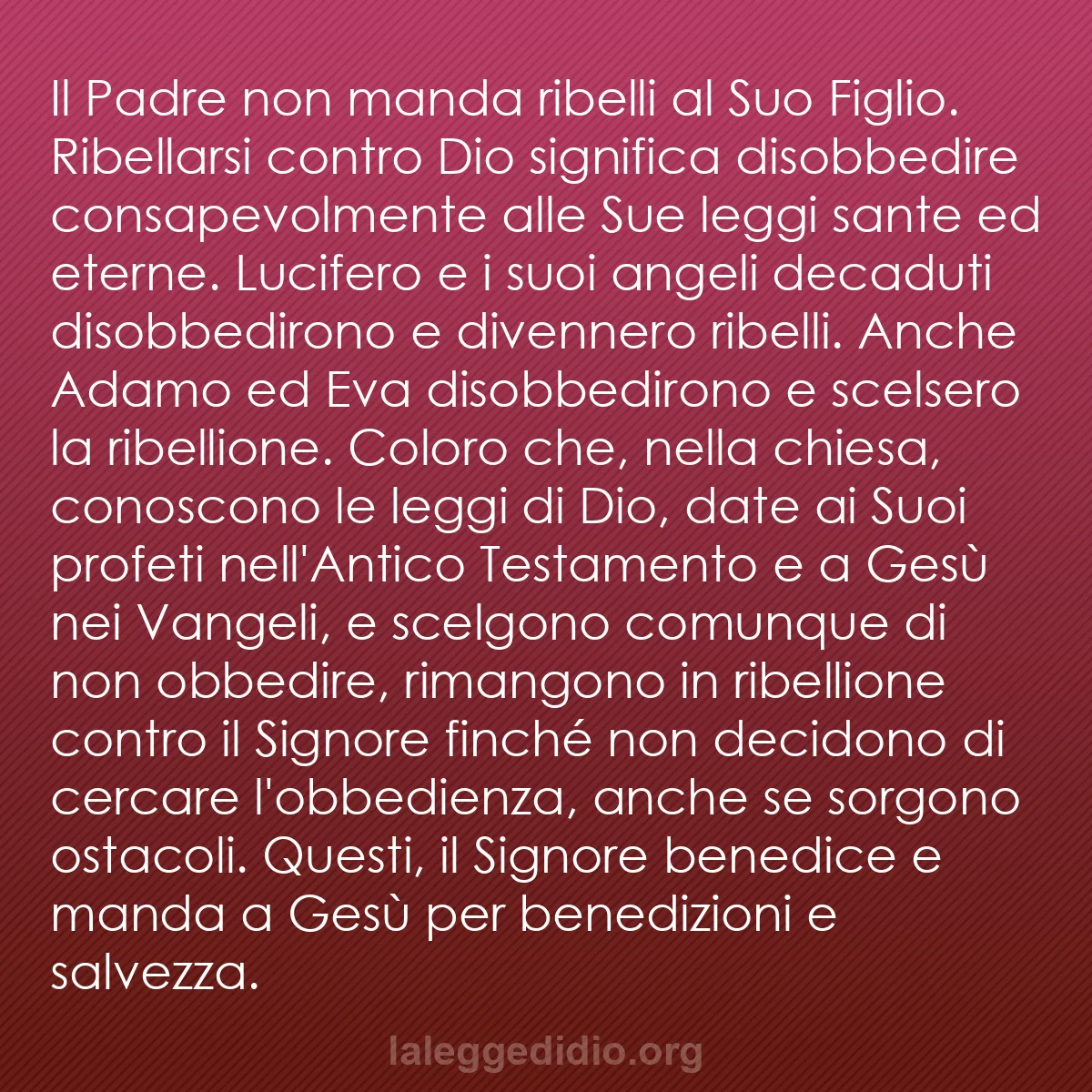 b0159 - Post sulla Legge di Dio: Il Padre non manda ribelli al Suo Figlio. Ribellarsi contro...