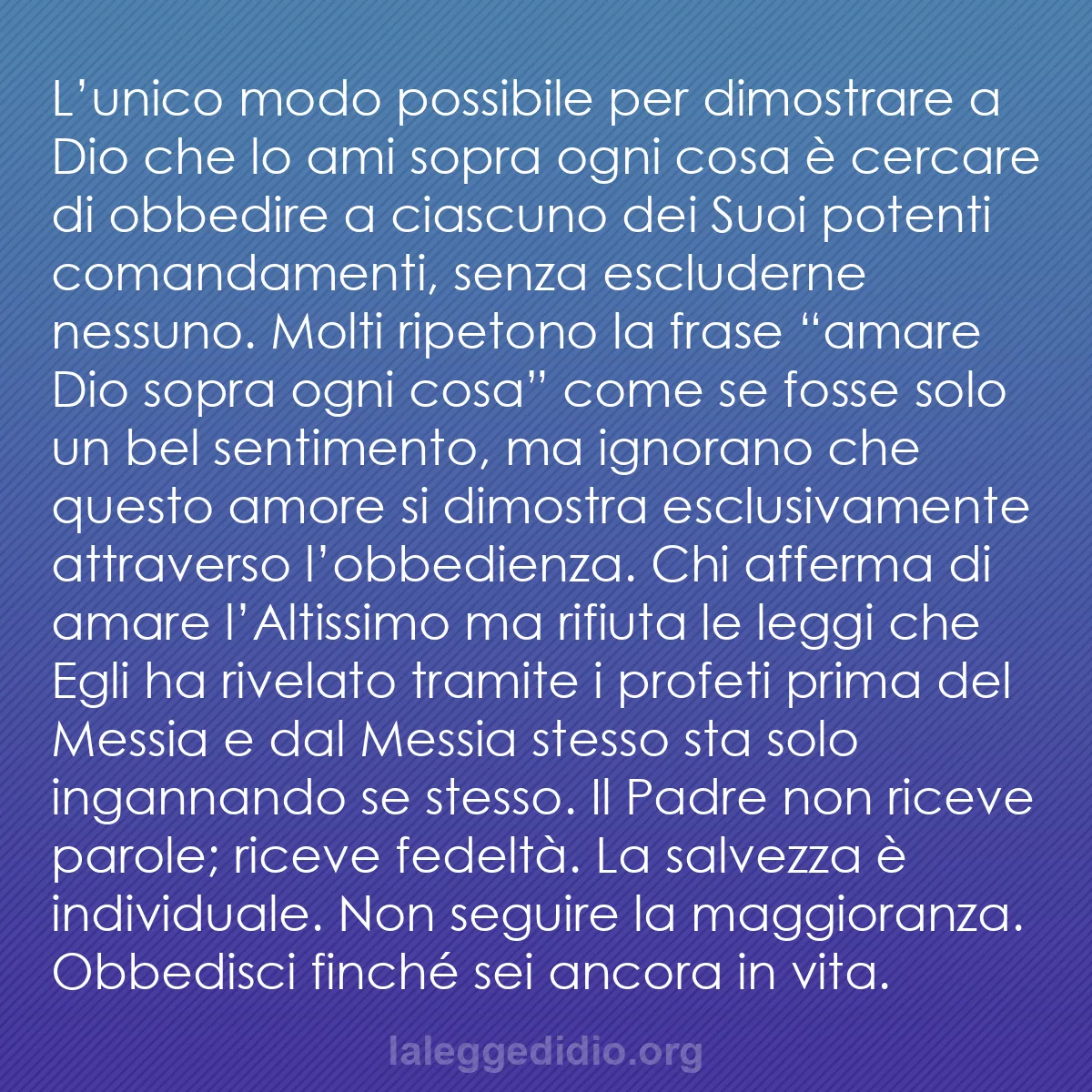 b0167 - Post sulla Legge di Dio: L’unico modo possibile per dimostrare a Dio che lo ami sopra...