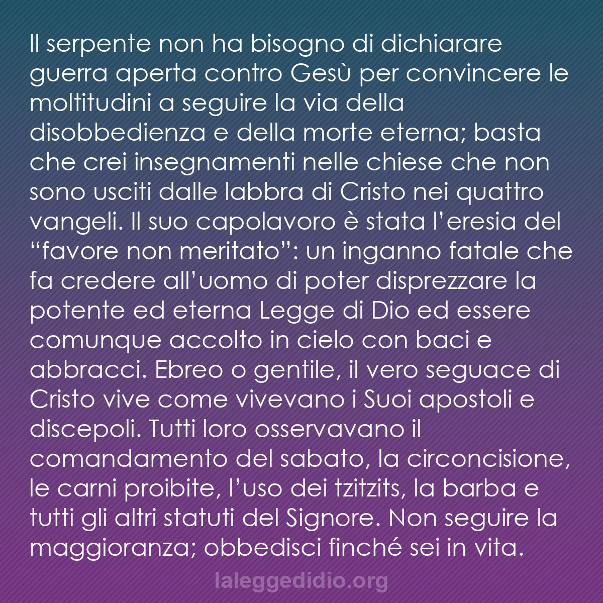 b0174 - Post sulla Legge di Dio: Il serpente non ha bisogno di dichiarare guerra aperta contro...