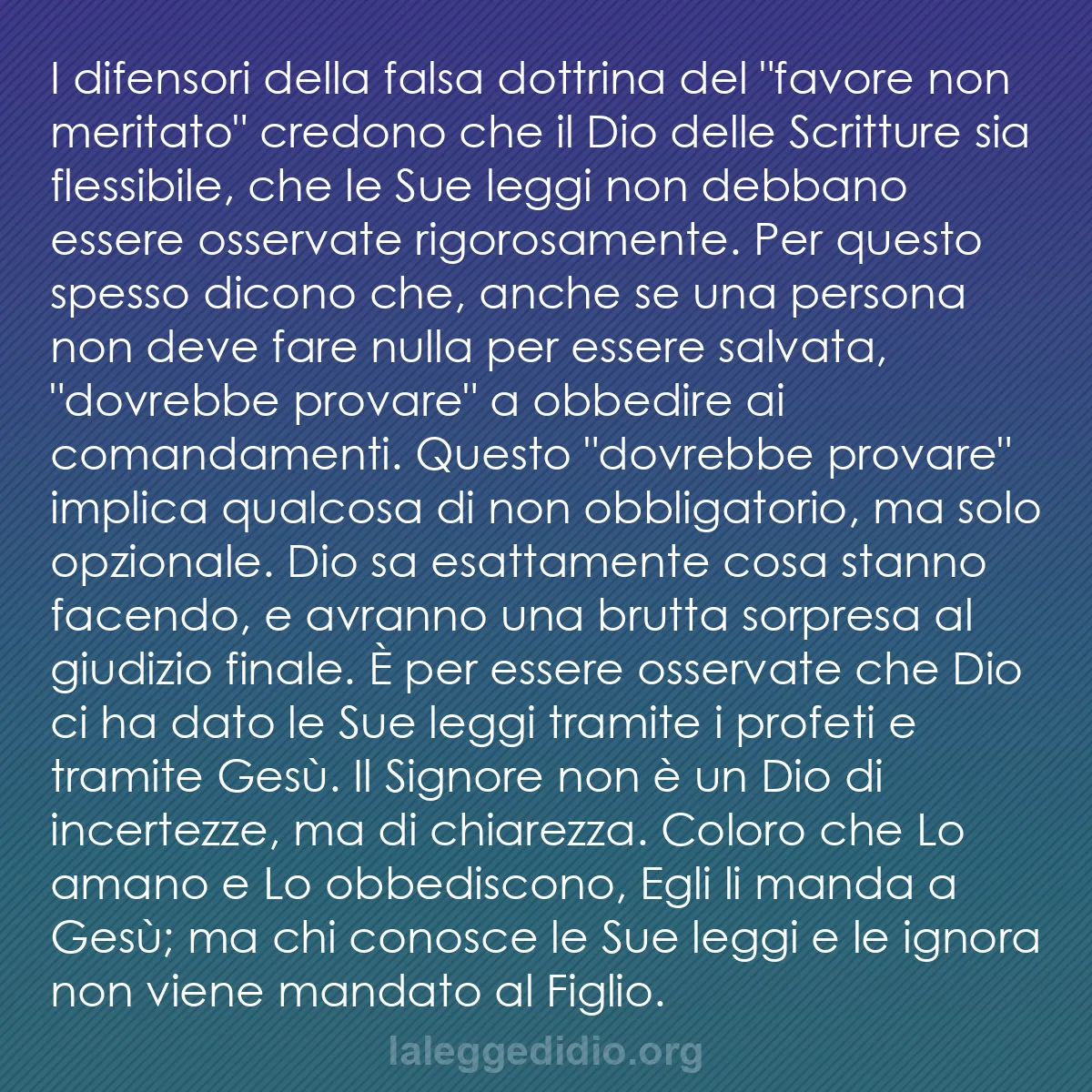 b0217 - Post sulla Legge di Dio: I difensori della falsa dottrina del "favore non meritato" credono...