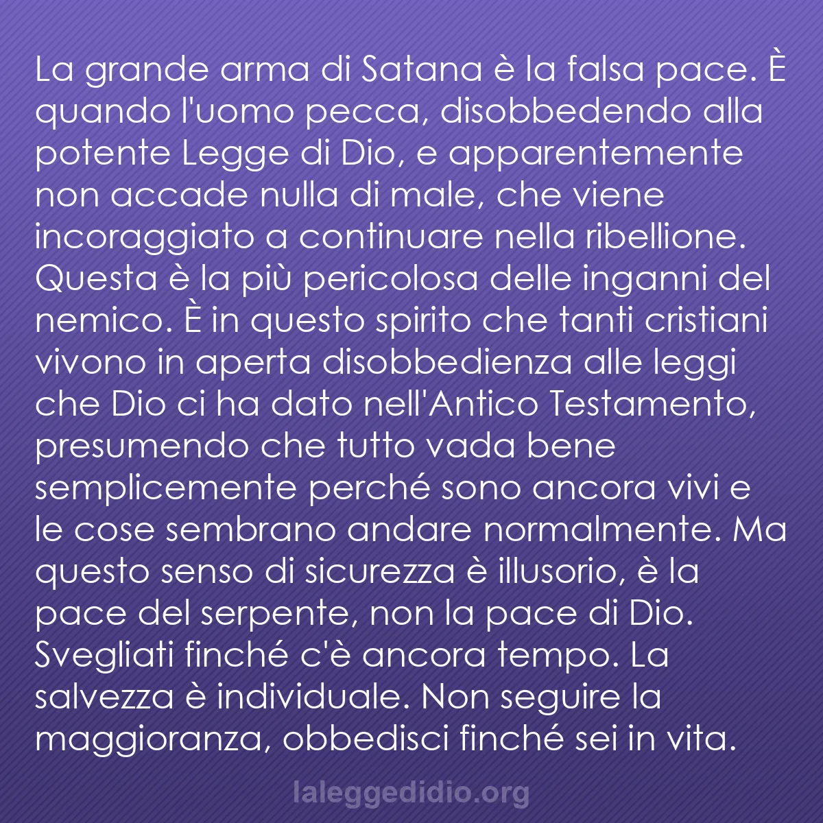 b0258 - Post sulla Legge di Dio: La grande arma di Satana è la falsa pace. È quando l