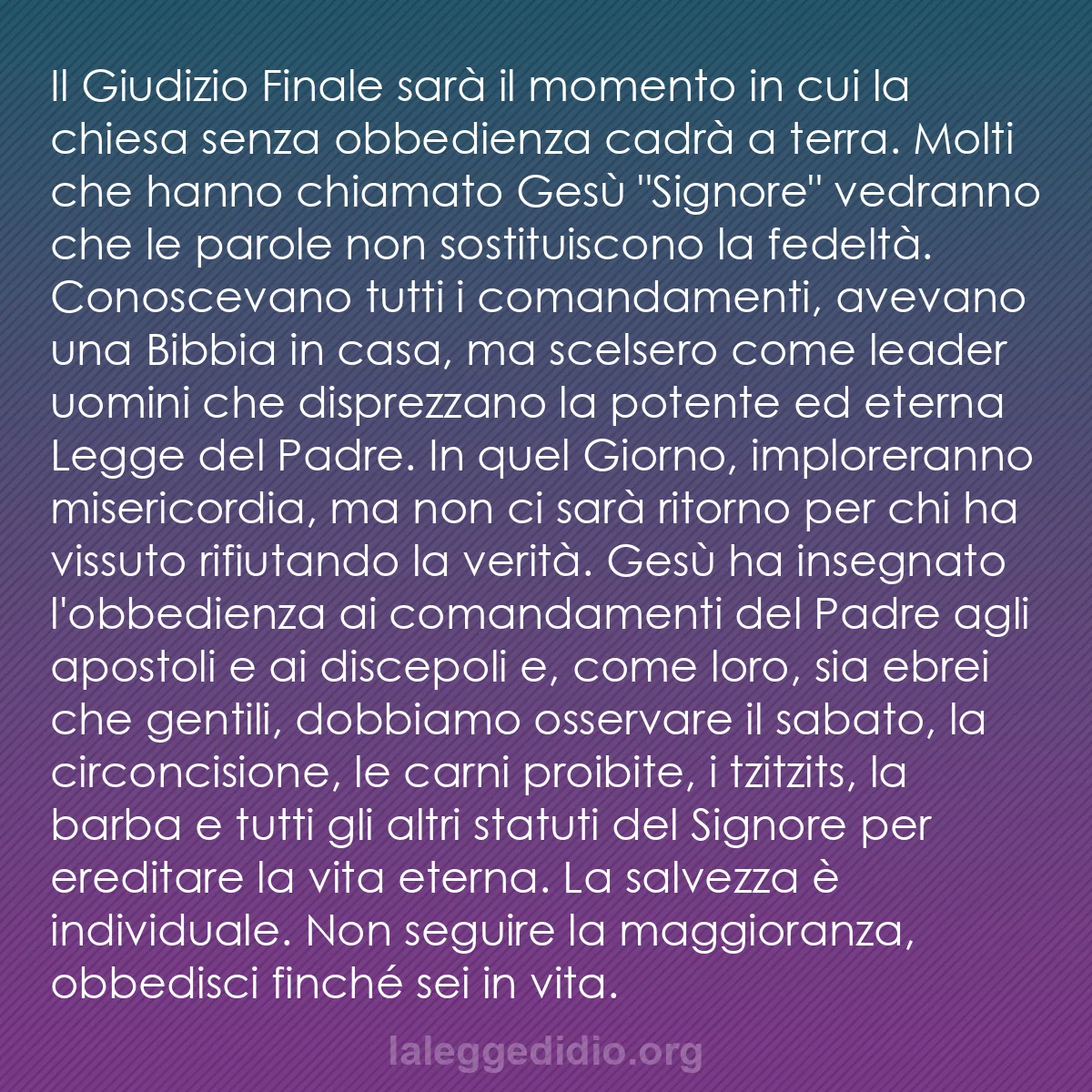 b0274 - Post sulla Legge di Dio: Il Giudizio Finale sarà il momento in cui la chiesa senza obbedienza...
