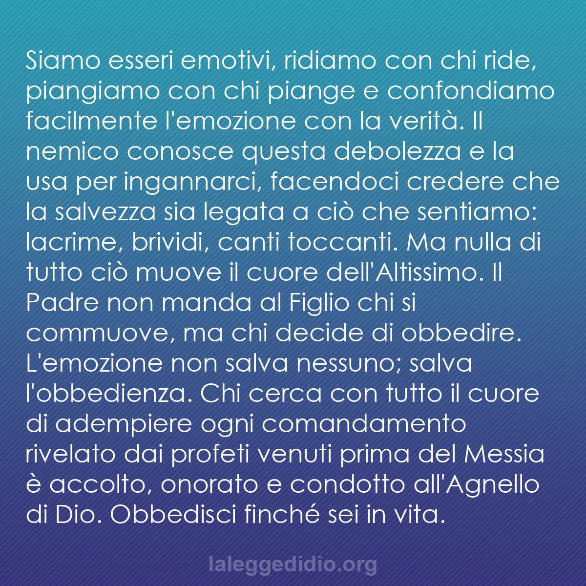 b0275 - Post sulla Legge di Dio: Siamo esseri emotivi, ridiamo con chi ride, piangiamo con chi...