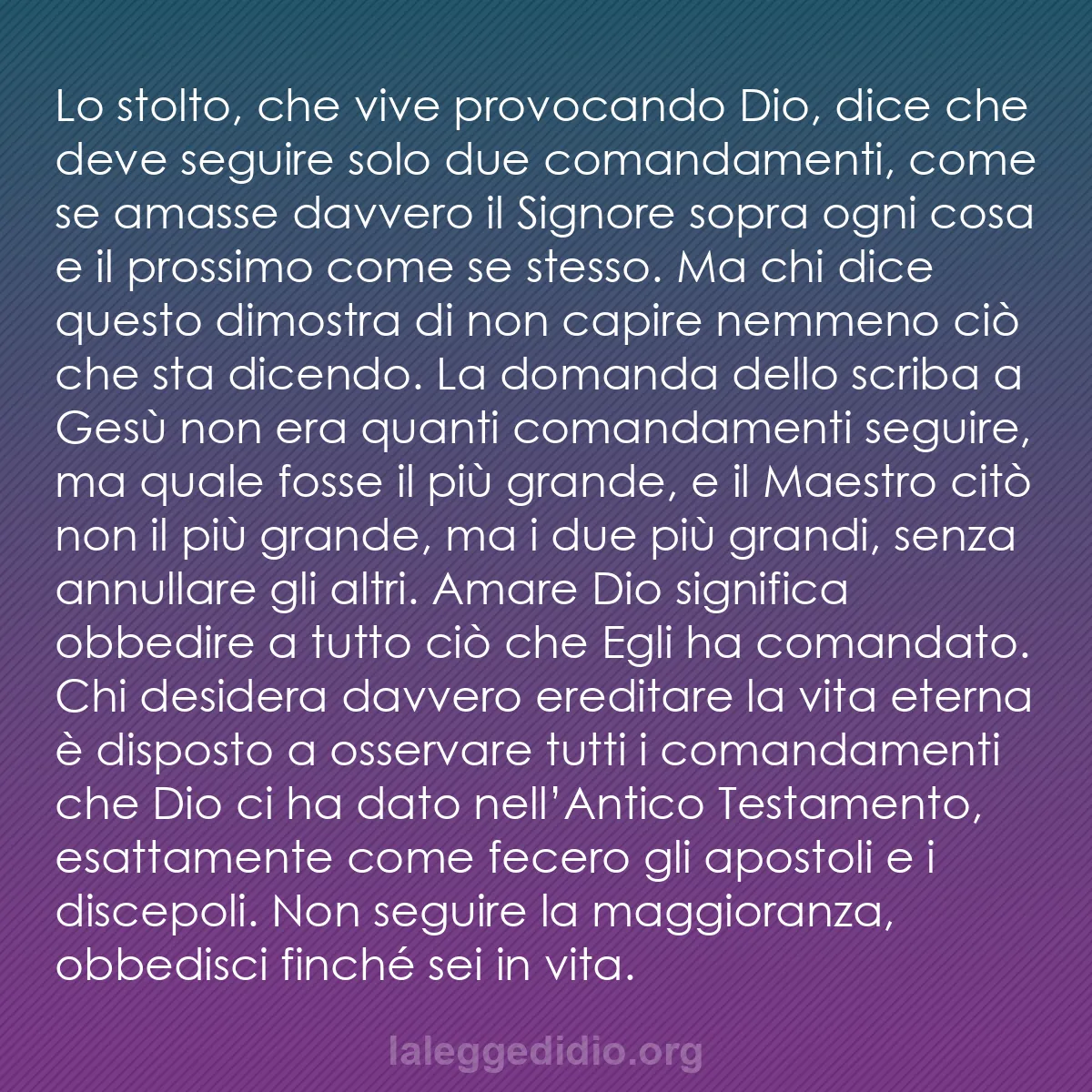 b0294 - Post sulla Legge di Dio: Lo stolto, che vive provocando Dio, dice che deve seguire solo...