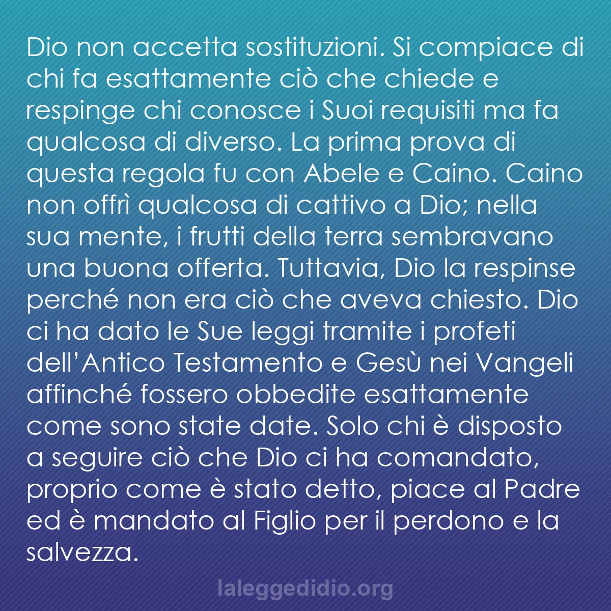 b0335 - Post sulla Legge di Dio: Dio non accetta sostituzioni. Si compiace di chi fa esattamente...
