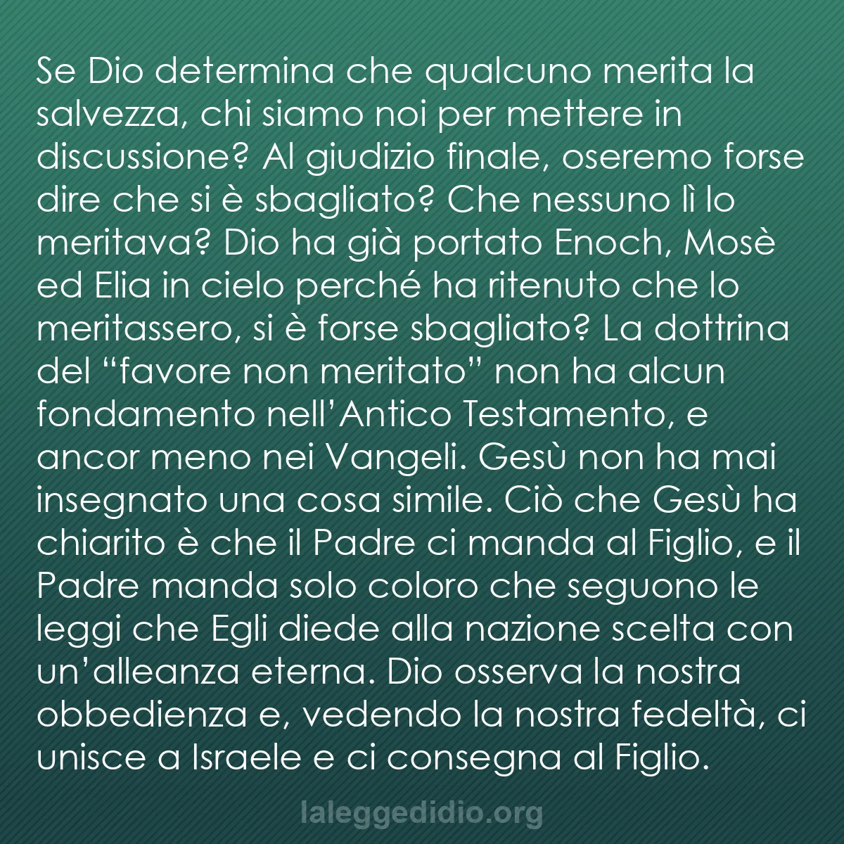 b0340 - Post sulla Legge di Dio: Se Dio determina che qualcuno merita la salvezza, chi siamo...