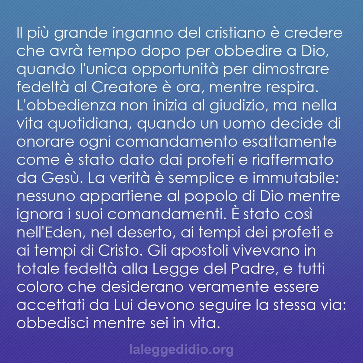 b0347 - Post sulla Legge di Dio: Il più grande inganno del cristiano è credere che avrà tempo...