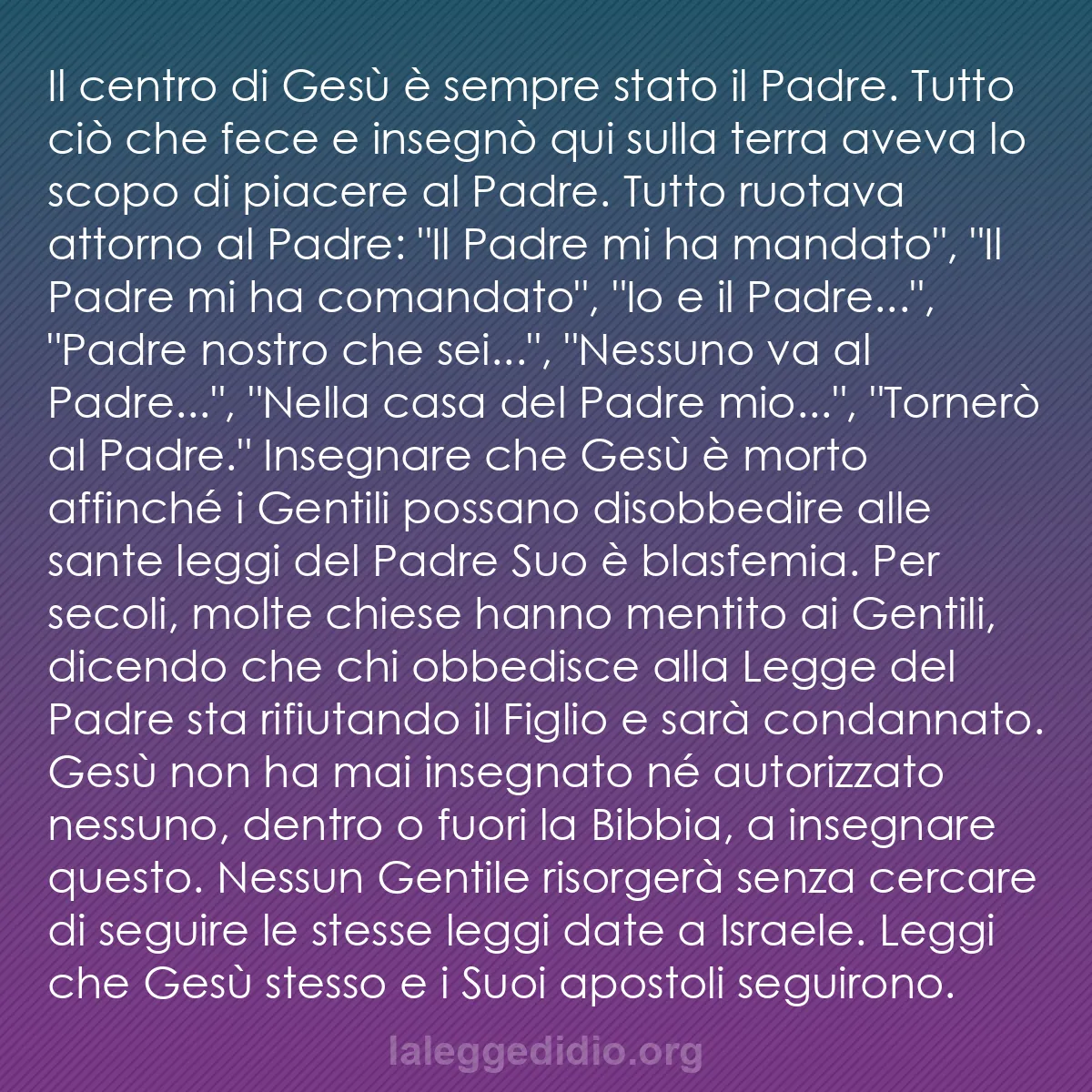 b0374 - Post sulla Legge di Dio: Il centro di Gesù è sempre stato il Padre. Tutto ciò che fece...