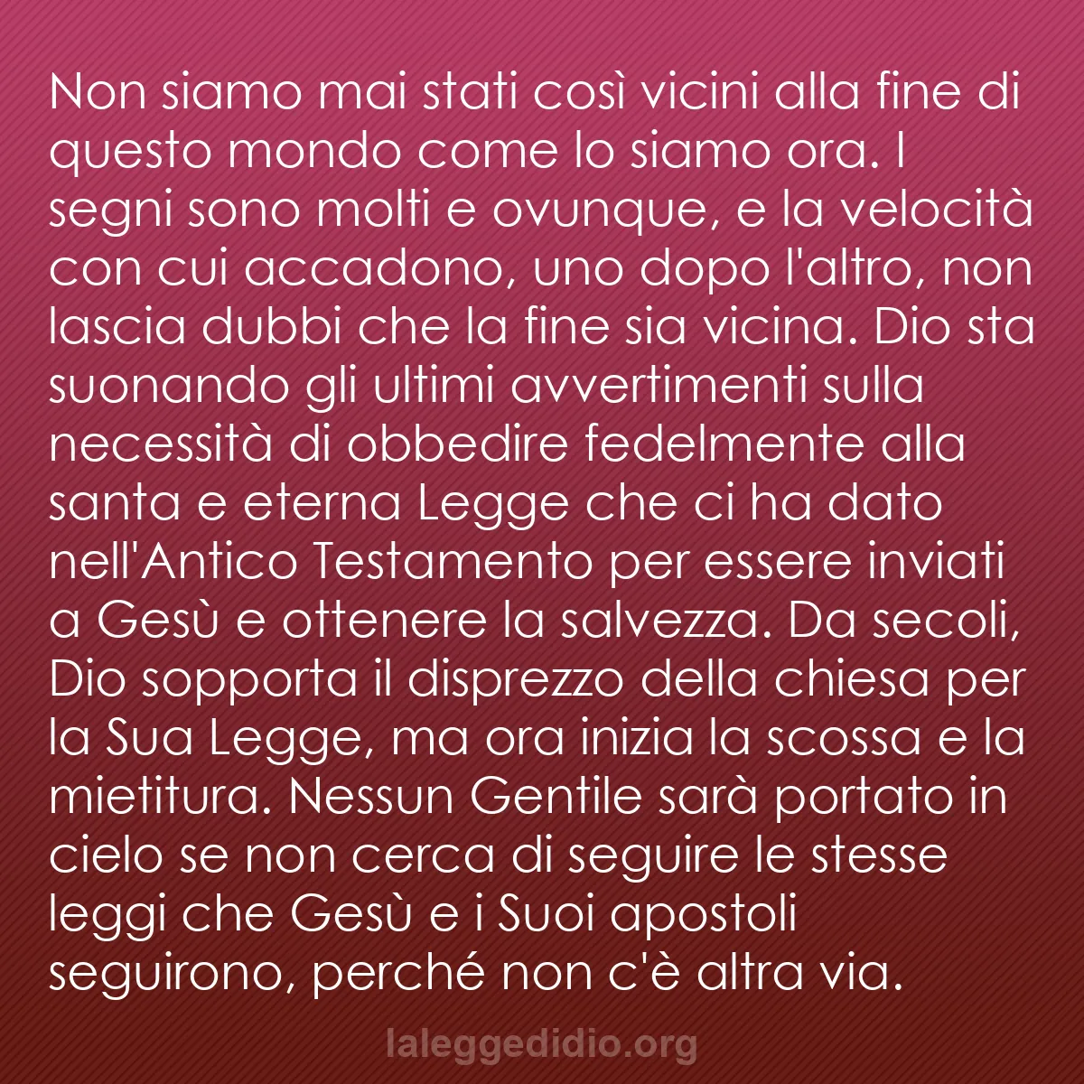 b0379 - Post sulla Legge di Dio: Non siamo mai stati così vicini alla fine di questo mondo come...