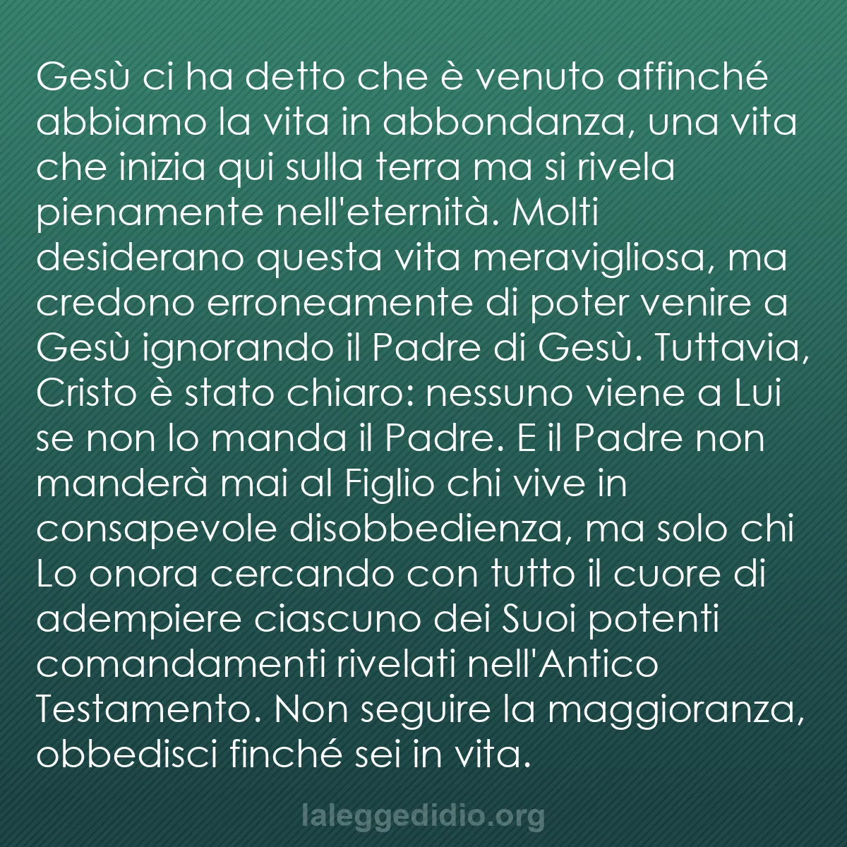 b0400 - Post sulla Legge di Dio: Gesù ci ha detto che è venuto affinché abbiamo la vita in abbondanza,...