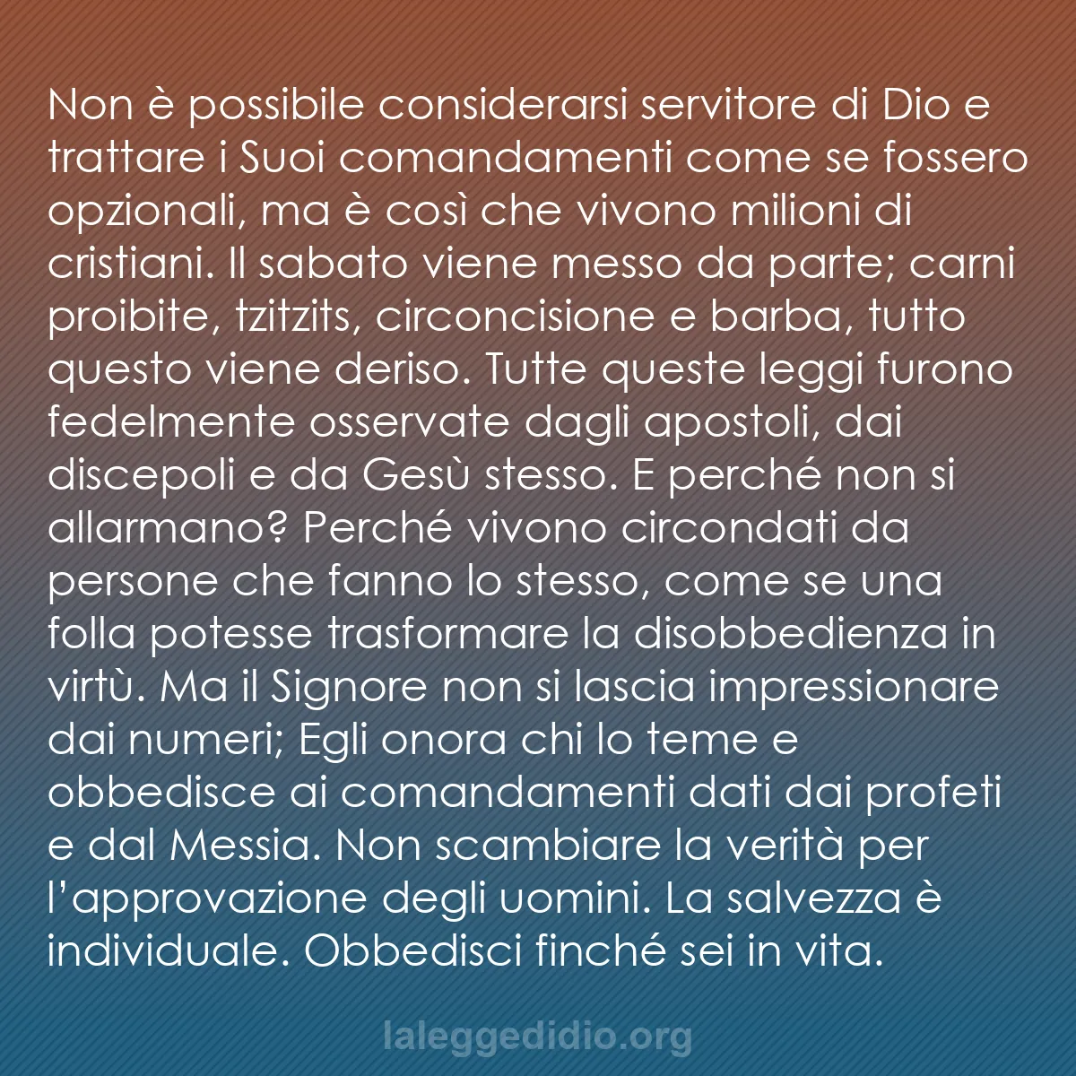 b0412 - Post sulla Legge di Dio: Non è possibile considerarsi servitore di Dio e trattare i Suoi...