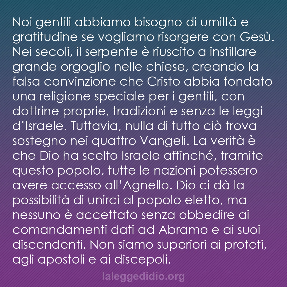 b0414 - Post sulla Legge di Dio: Noi gentili abbiamo bisogno di umiltà e gratitudine se vogliamo...