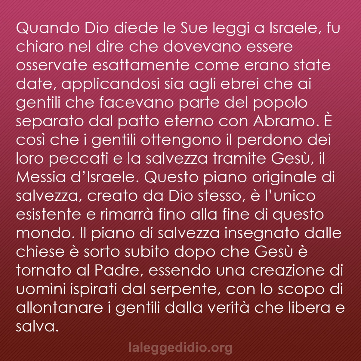b0419 - Post sulla Legge di Dio: Quando Dio diede le Sue leggi a Israele, fu chiaro nel dire...