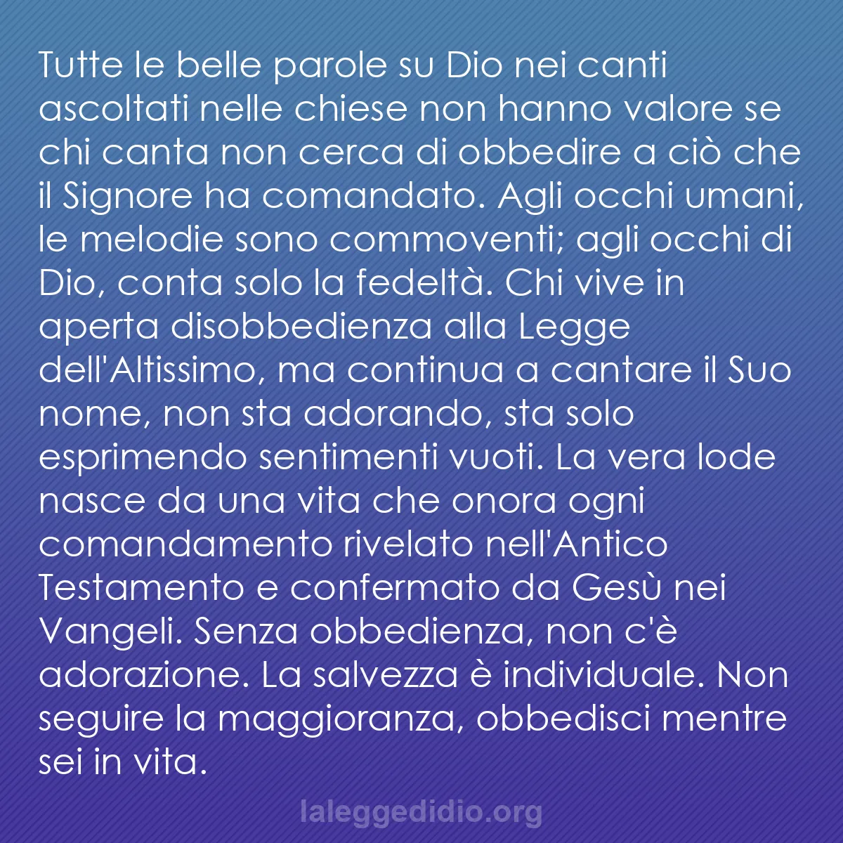 b0447 - Post sulla Legge di Dio: Tutte le belle parole su Dio nei canti ascoltati nelle chiese...