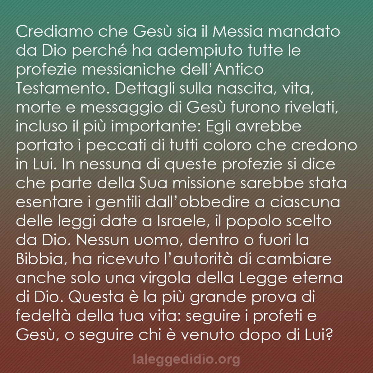 b0493 - Post sulla Legge di Dio: Crediamo che Gesù sia il Messia mandato da Dio perché ha adempiuto...