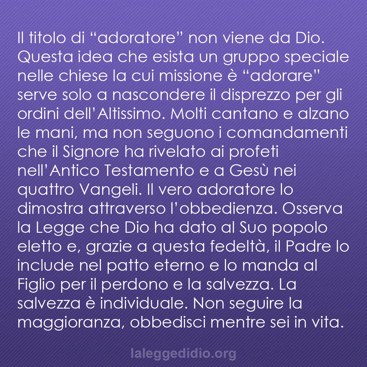 b0518 - Post sulla Legge di Dio: Il titolo di “adoratore” non viene da Dio. Questa idea che esista...