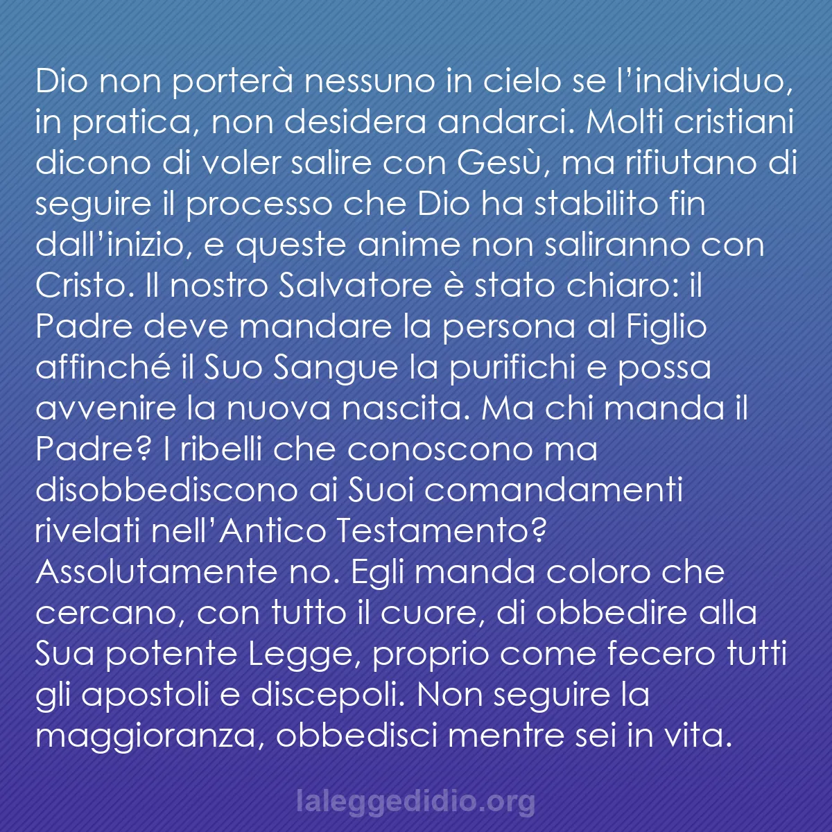 b0547 - Post sulla Legge di Dio: Dio non porterà nessuno in cielo se l’individuo, in pratica,...