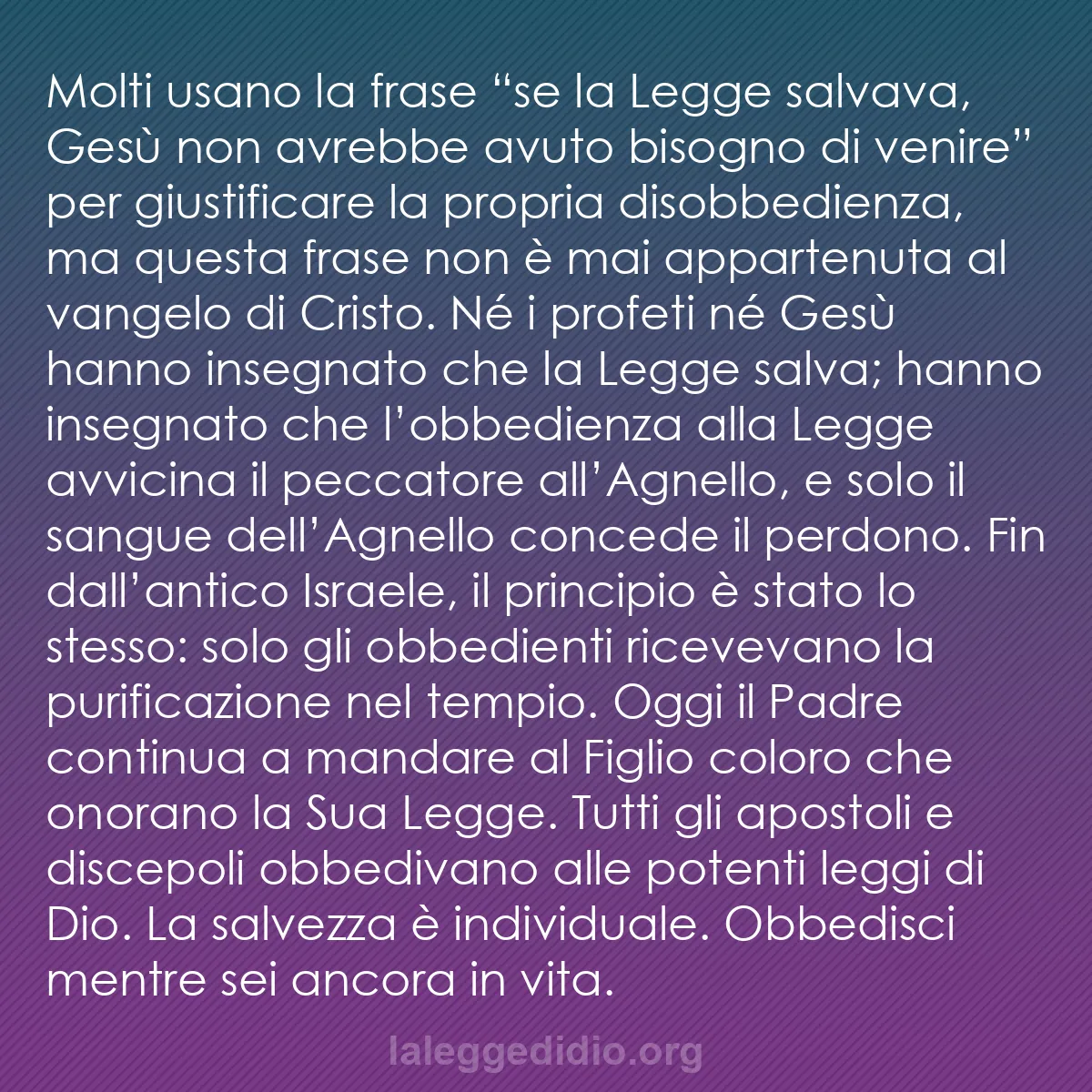 b0554 - Post sulla Legge di Dio: Molti usano la frase “se la Legge salvava, Gesù non avrebbe...