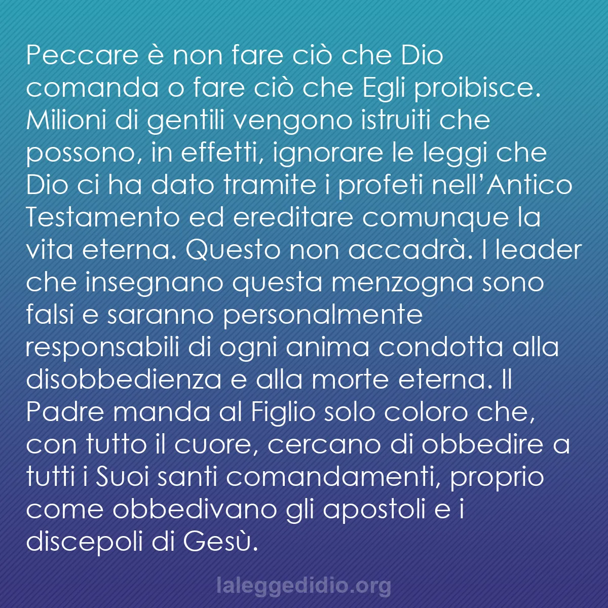 b0555 - Post sulla Legge di Dio: Peccare è non fare ciò che Dio comanda o fare ciò che Egli proibisce....