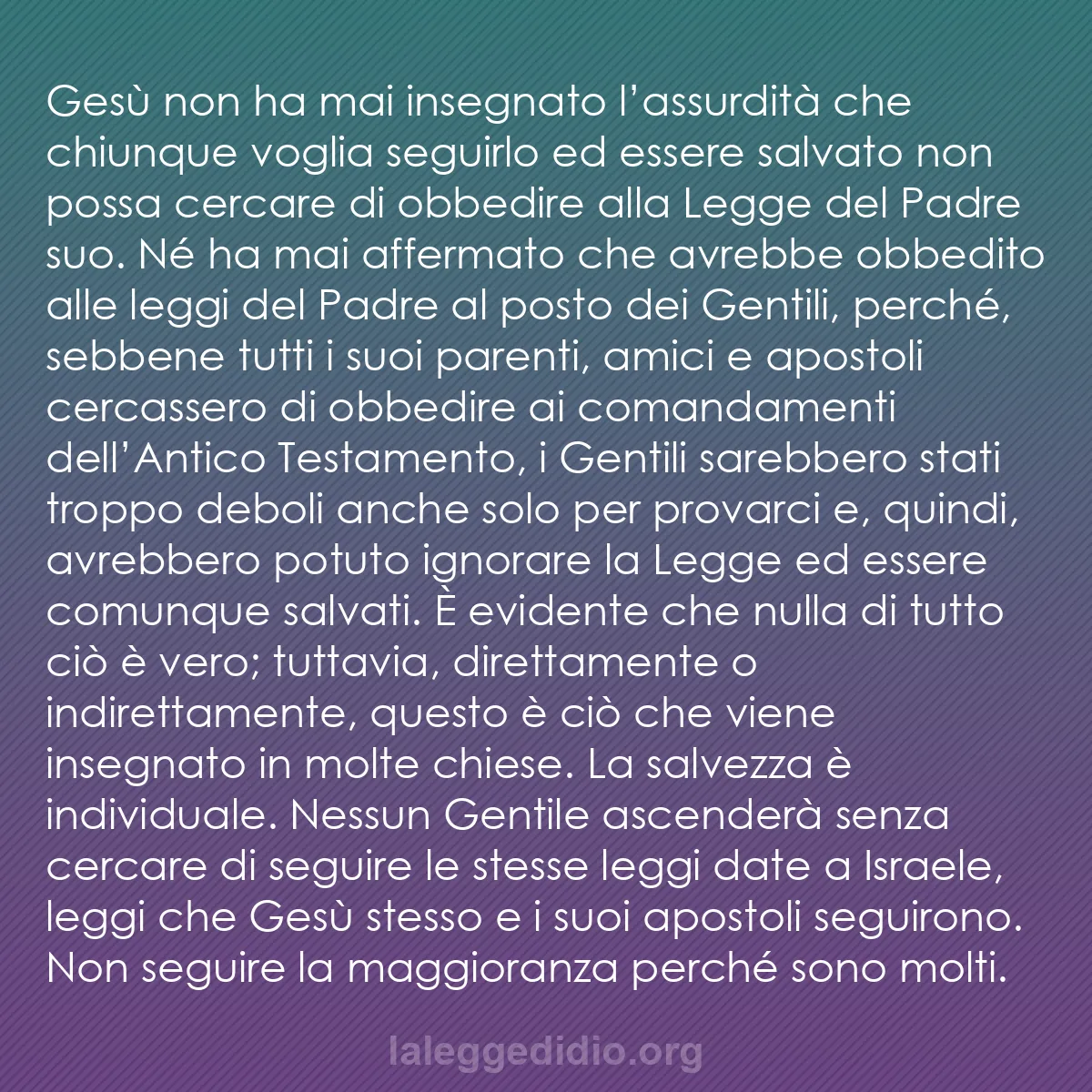 b0564 - Post sulla Legge di Dio: Gesù non ha mai insegnato l’assurdità che chiunque voglia seguirlo...
